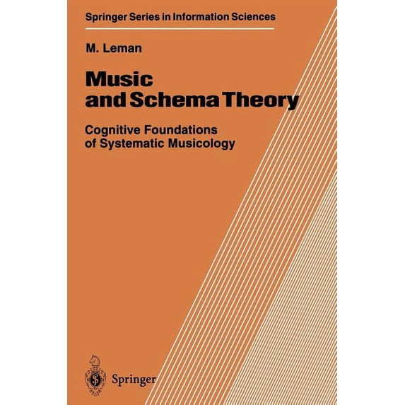 Springer Information Sciences Music and Schema Theory: Cognitive Foundations of Systematic Musicology, Book 31, (Paperback)