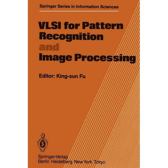 Springer Information Sciences VLSI for Pattern Recognition and Image Processing, Book 13, (Paperback)