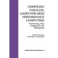thumbnail image 1 of The Springer International Engineering a Compiling Parallel Loops for High Performance Computers: Partitioning, Data Assignment and Remapping, Book 200, (Paperback), 1 of 1