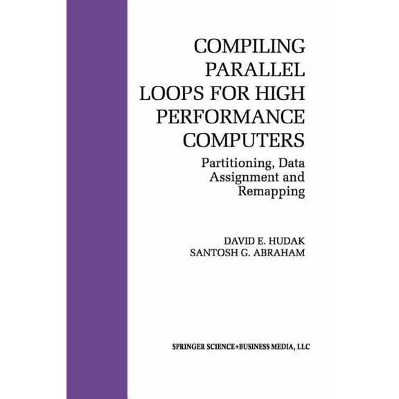 The Springer International Engineering a Compiling Parallel Loops for High Performance Computers: Partitioning, Data Assignment and Remapping, Book 200, (Paperback)