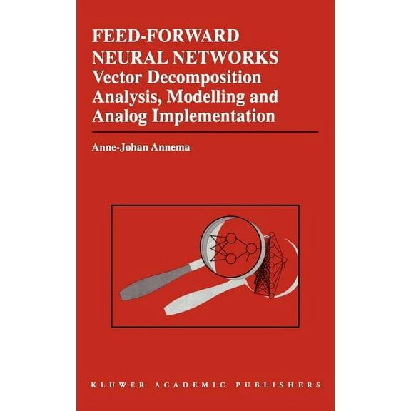 The Springer International Engineering a Feed-Forward Neural Networks: Vector Decomposition Analysis, Modelling and Analog Implementation, Book 314, (Hardcover)