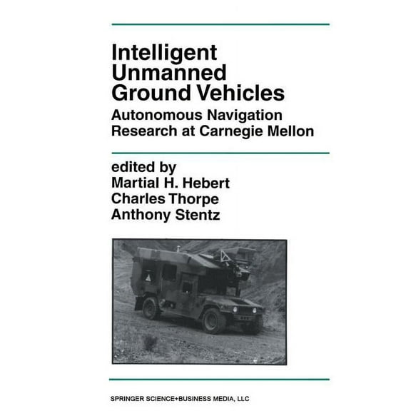 The Springer International Engineering a Intelligent Unmanned Ground Vehicles: Autonomous Navigation Research at Carnegie Mellon, Book 388, (Paperback)