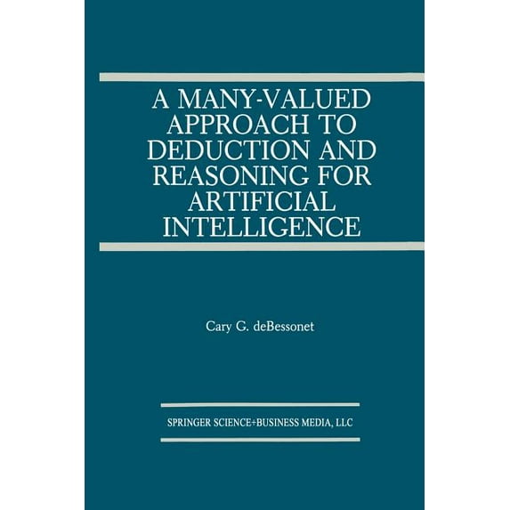 The Springer International Engineering a A Many-Valued Approach to Deduction and Reasoning for Artificial Intelligence, Book 129, (Paperback)