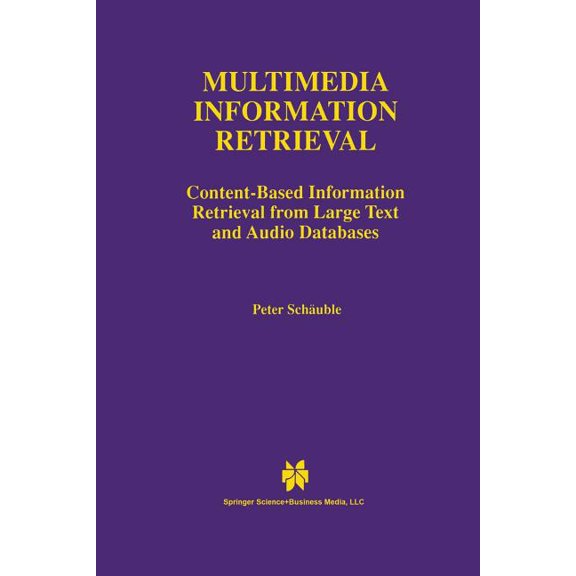 The Springer International Engineering a Multimedia Information Retrieval: Content-Based Information Retrieval from Large Text and Audio Databases, Book 397, (Paperback)