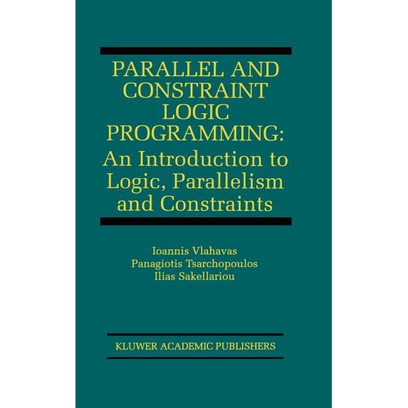 The Springer International Engineering a Parallel and Constraint Logic Programming: An Introduction to Logic, Parallelism and Constraints, Book 875, (Hardcover)