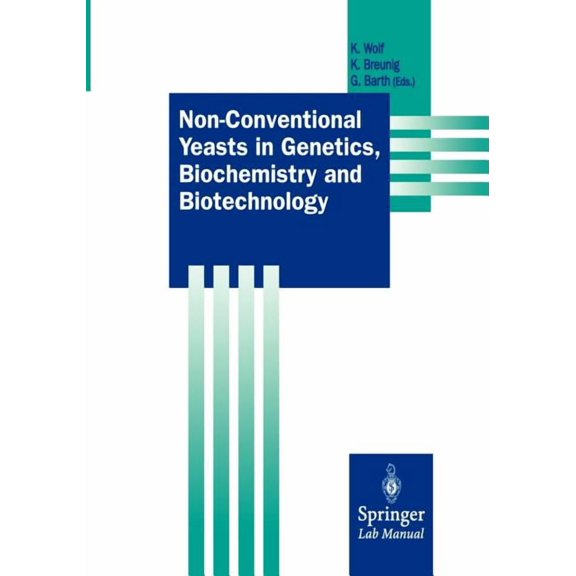 Springer Lab Manuals Non-Conventional Yeasts in Genetics, Biochemistry and Biotechnology: Practical Protocols, (Paperback)