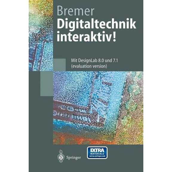 Springer-Lehrbuch Digitaltechnik Interaktiv!: Mit Designlab 8.0 Und 7.1 (Evaluation Version), (Paperback)