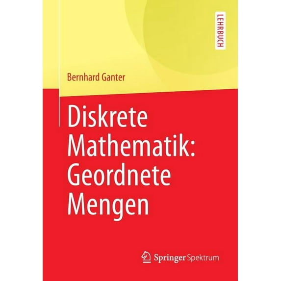 Springer-Lehrbuch Diskrete Mathematik: Geordnete Mengen, (Paperback)
