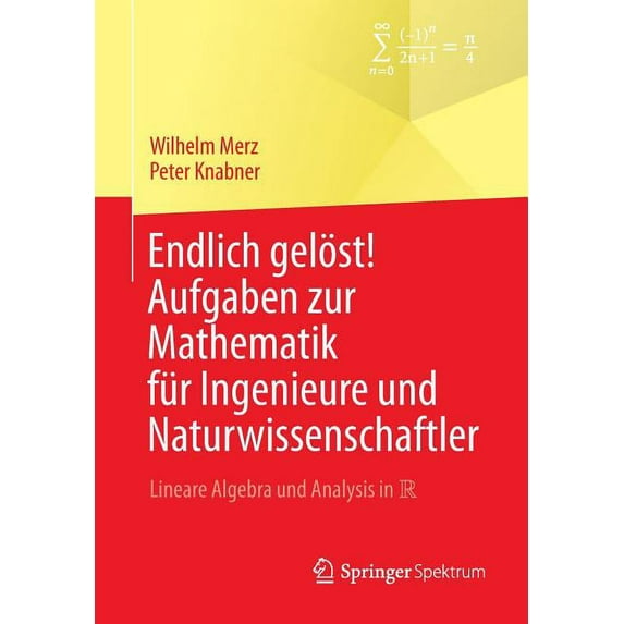 Springer-Lehrbuch Endlich Gelöst! Aufgaben Zur Mathematik Für Ingenieure Und Naturwissenschaftler: Lineare Algebra Und Analysis in R, (Paperback)