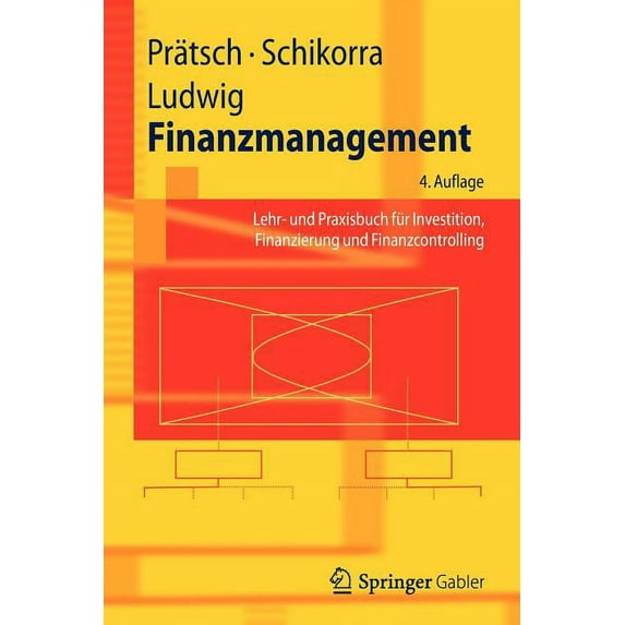Springer-Lehrbuch Finanzmanagement: Lehr- Und Praxisbuch Für Investition, Finanzierung Und Finanzcontrolling, (Paperback)