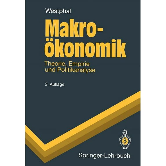 Springer-Lehrbuch Makroökonomik: Theorie, Empirie Und Politikanalyse, (Paperback)
