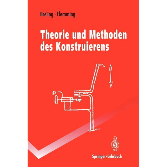 Springer-Lehrbuch Theorie Und Methoden Des Konstruierens, (Paperback)