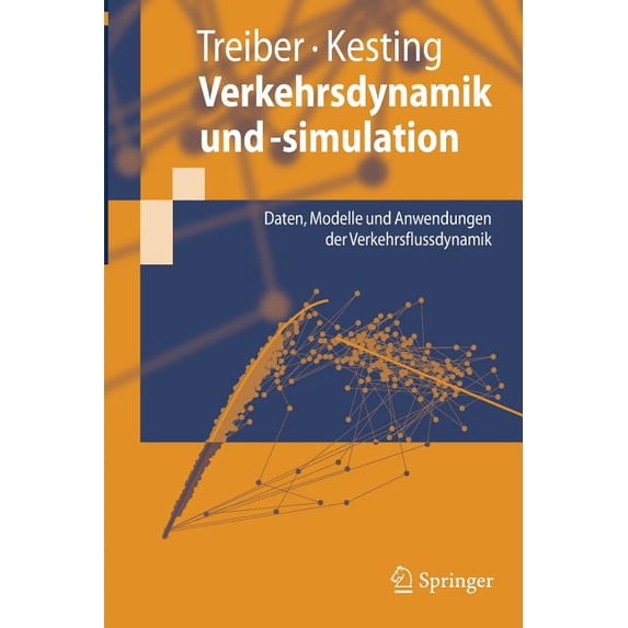 Springer-Lehrbuch Verkehrsdynamik Und -Simulation: Daten, Modelle Und Anwendungen der Verkehrsflussdynamik, (Paperback)