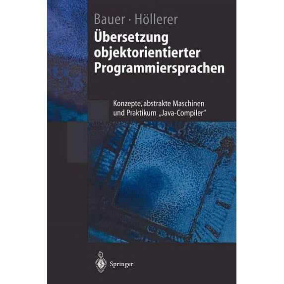 Springer-Lehrbuch Ãbersetzung Objektorientierter Programmiersprachen: Konzepte, Abstrakte Maschinen Und Praktikum "Java-Compiler", (Paperback)