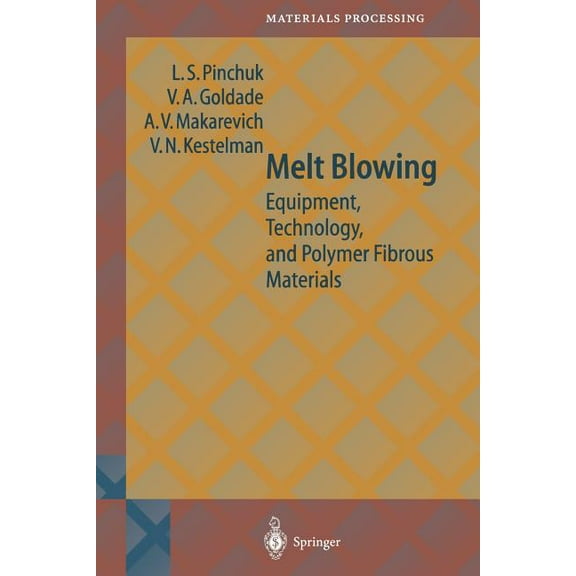 Springer Materials Processing Melt Blowing: Equipment, Technology, and Polymer Fibrous Materials, (Paperback)