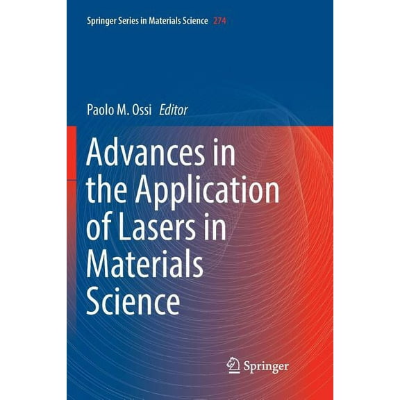 Springer Materials Science Advances in the Application of Lasers in Materials Science, Book 274, (Paperback)