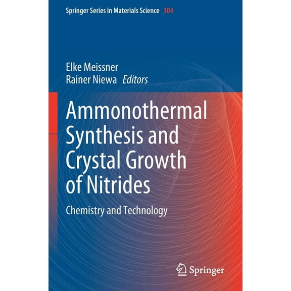 Springer Materials Science Ammonothermal Synthesis and Crystal Growth of Nitrides: Chemistry and Technology, Book 304, (Paperback)
