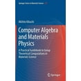 thumbnail image 1 of Springer Materials Science Computer Algebra and Materials Physics: A Practical Guidebook to Group Theoretical Computations in Materials Science, Book 272, (Hardcover), 1 of 1