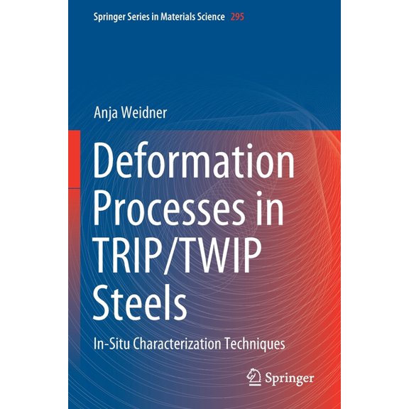 Springer Materials Science Deformation Processes in Trip/Twip Steels: In-Situ Characterization Techniques, Book 295, (Paperback)