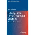 thumbnail image 1 of Springer Materials Science Heterogeneous Ferroelectric Solid Solutions: Phases and Domain States, Book 151, (Hardcover), 1 of 1