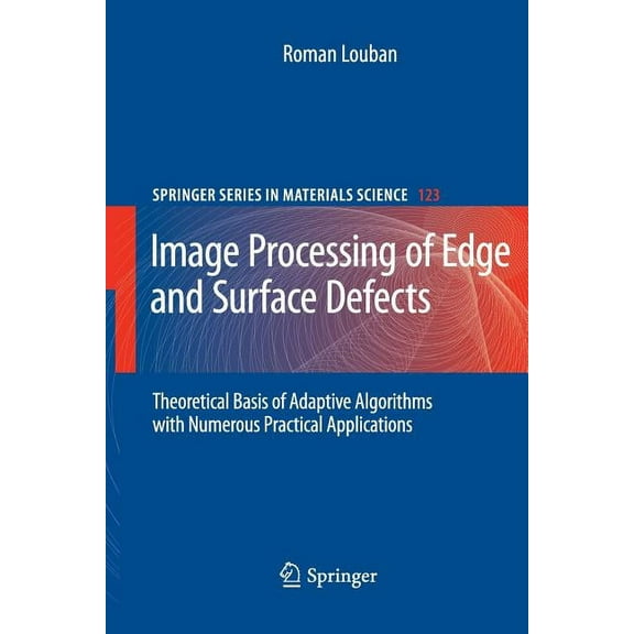 Springer Materials Science Image Processing of Edge and Surface Defects: Theoretical Basis of Adaptive Algorithms with Numerous Practical Applicati, Book 123, (Paperback)