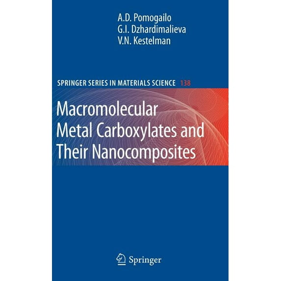 Springer Materials Science Macromolecular Metal Carboxylates and Their Nanocomposites, Book 138, (Hardcover)