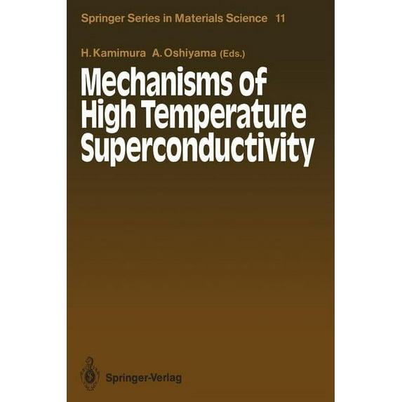 Springer Materials Science Mechanisms of High Temperature Superconductivity: Proceedings of the 2nd NEC Symposium, Hakone, Japan, October 24-27, 19, Book 11, (Paperback)