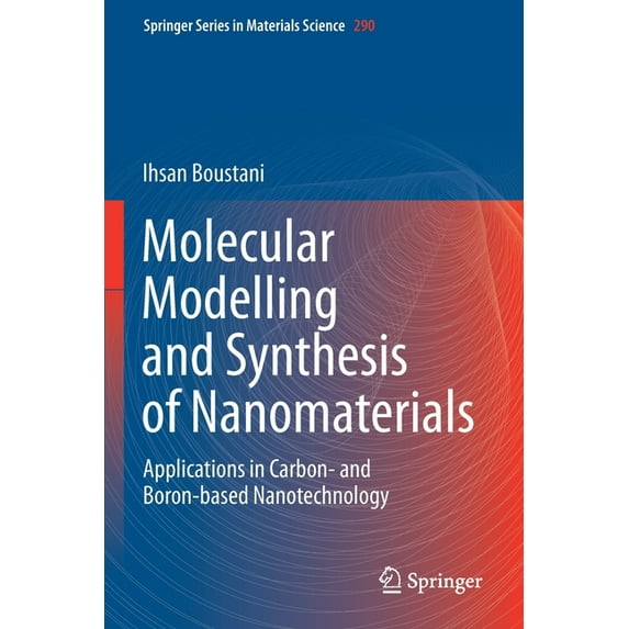 Springer Materials Science Molecular Modelling and Synthesis of Nanomaterials: Applications in Carbon- And Boron-Based Nanotechnology, Book 290, (Paperback)