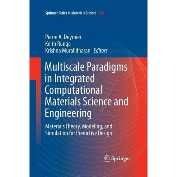 Springer Materials Science Multiscale Paradigms in Integrated Computational Materials Science and Engineering: Materials Theory, Modeling, and Simu, Book 226, (Paperback)