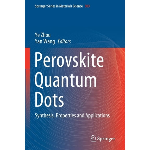Springer Materials Science Perovskite Quantum Dots: Synthesis, Properties and Applications, Book 303, (Paperback)