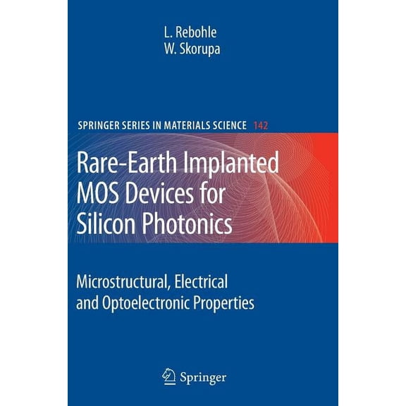 Springer Materials Science Rare-Earth Implanted Mos Devices for Silicon Photonics: Microstructural, Electrical and Optoelectronic Properties, Book 142, (Paperback)