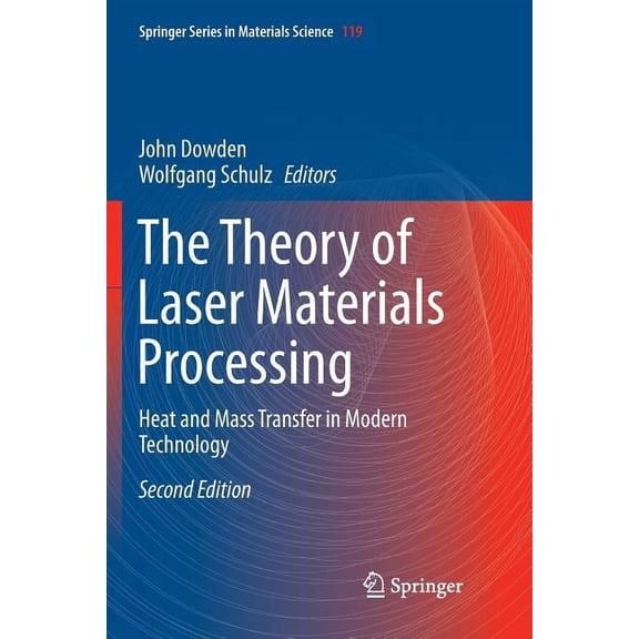 Springer Materials Science The Theory of Laser Materials Processing: Heat and Mass Transfer in Modern Technology, Book 119, (Paperback)