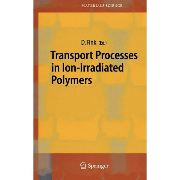 Springer Materials Science Transport Processes in Ion-Irradiated Polymers, Book 65, (Hardcover)