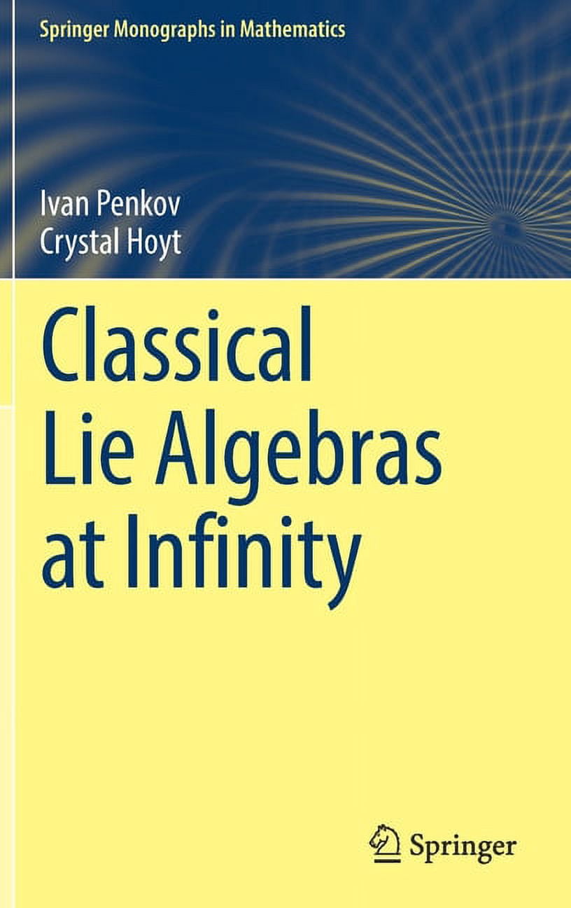 Math Classically Springer Monographs in Mathematics Classical Lie Algebras at Infinity ...