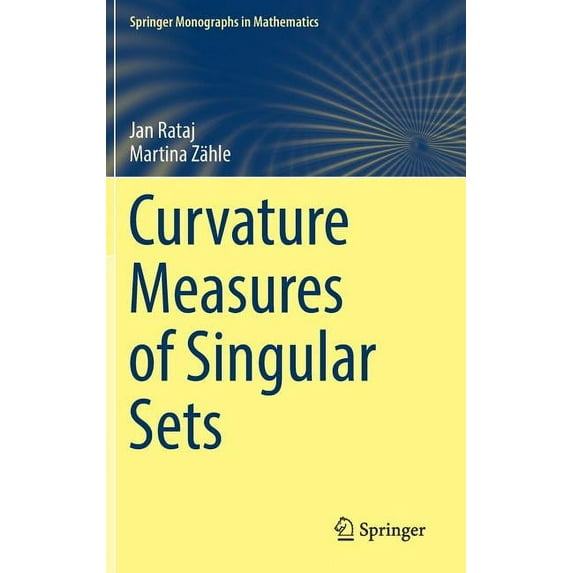 Springer Monographs in Mathematics Curvature Measures of Singular Sets, (Hardcover)