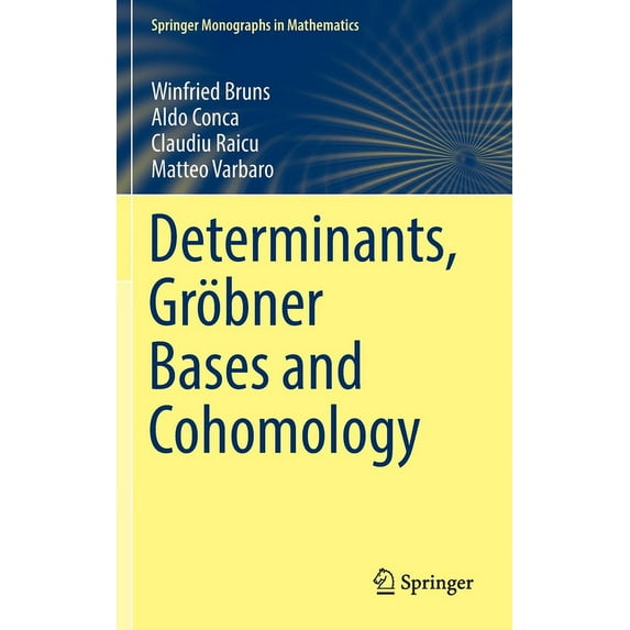 Springer Monographs in Mathematics Determinants, Gröbner Bases and Cohomology, (Hardcover)