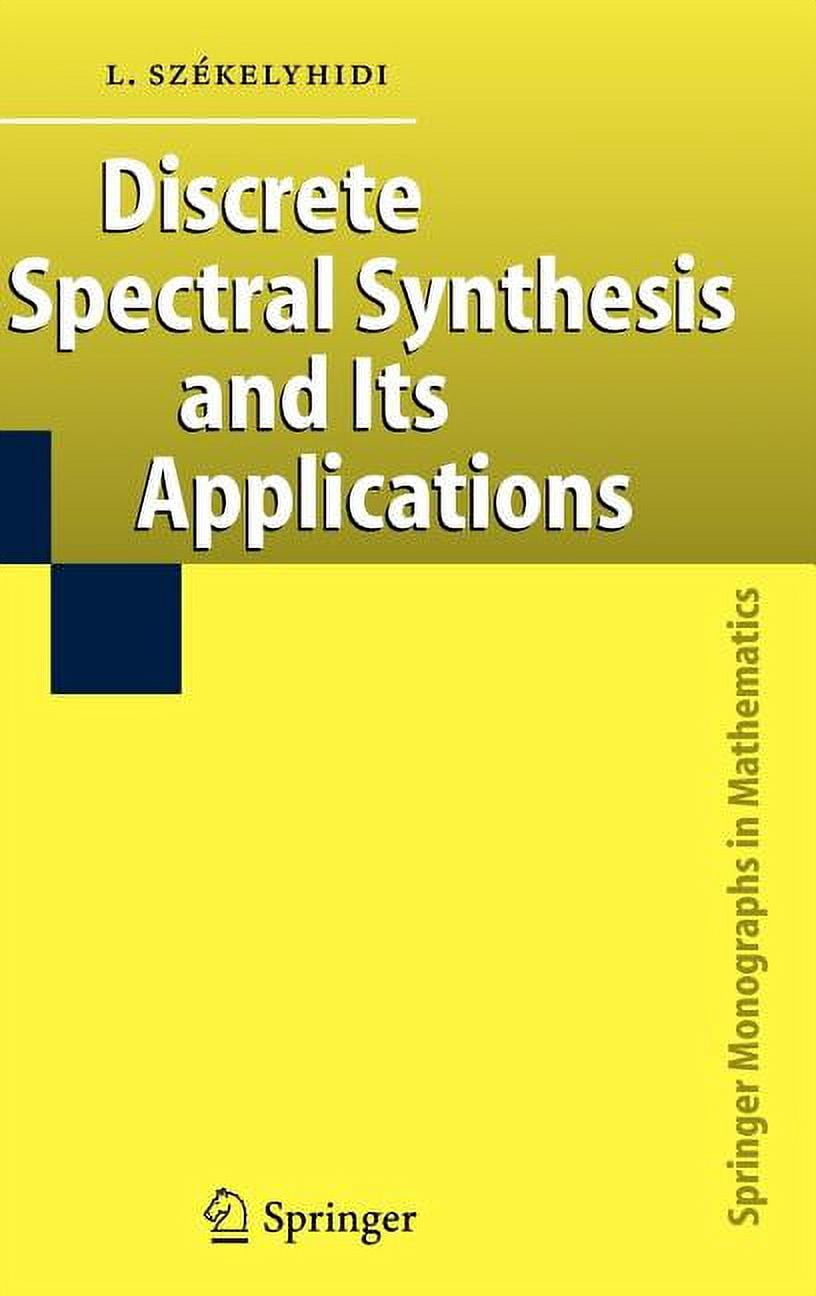 Springer Monographs in Mathematics Discrete Spectral Synthesis and Its ...