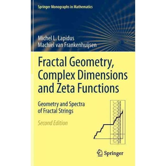 Pre-Owned Springer Monographs in Mathematics: Fractal Geometry, Complex Dimensions and Zeta Functions: Geometry and Spectra of Fractal Strings (Hardcover)