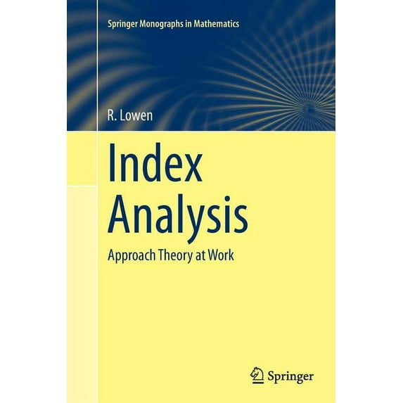 Springer Monographs in Mathematics Index Analysis: Approach Theory at Work, (Paperback)