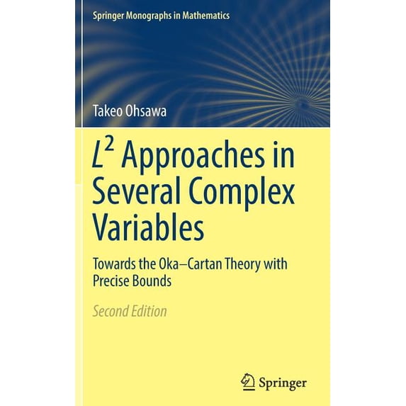 Springer Monographs in Mathematics L² Approaches in Several Complex Variables: Towards the Oka-Cartan Theory with Precise Bounds, (Hardcover)