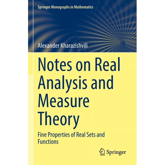 Springer Monographs in Mathematics Notes on Real Analysis and Measure Theory: Fine Properties of Real Sets and Functions, (Paperback)