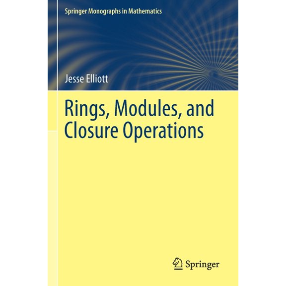 Springer Monographs in Mathematics Rings, Modules, and Closure Operations, (Paperback)