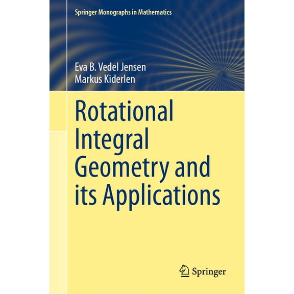 Springer Monographs in Mathematics Rotational Integral Geometry and Its Applications, (Hardcover)