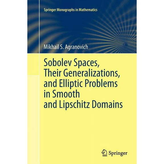Springer Monographs in Mathematics Sobolev Spaces, Their Generalizations and Elliptic Problems in Smooth and Lipschitz Domains, (Paperback)