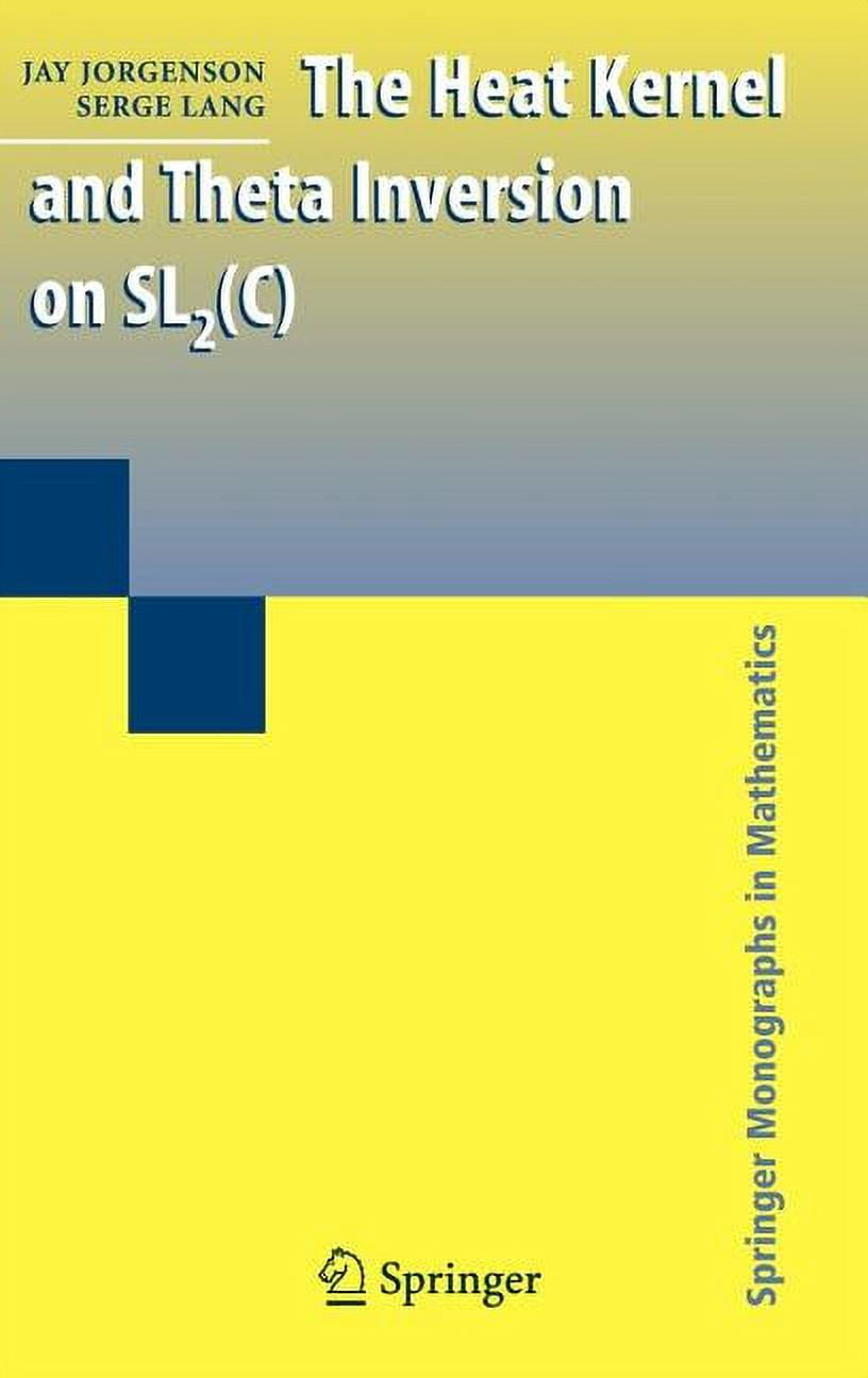 Springer Monographs in Mathematics The Heat Kernel and Theta Inversion on SL2(C), (Hardcover)