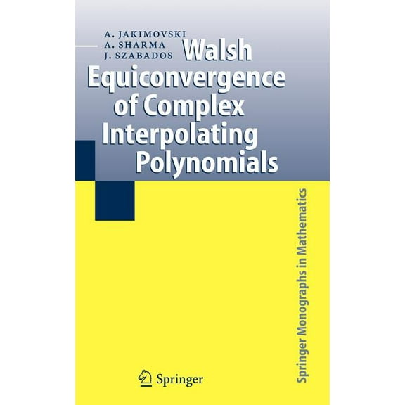 Springer Monographs in Mathematics Walsh Equiconvergence of Complex Interpolating Polynomials, (Hardcover)