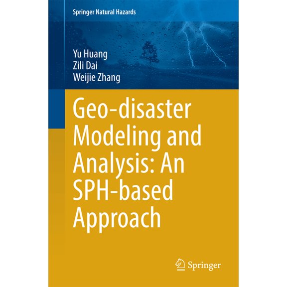 Springer Natural Hazards Geo-Disaster Modeling and Analysis: An Sph-Based Approach, (Hardcover)