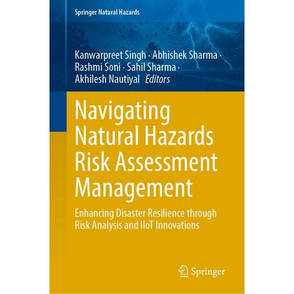 Springer Natural Hazards Navigating Natural Hazards Risk Assessment Management: Enhancing Disaster Resilience Through Risk Analysis and Iiot Inno, (Hardcover)