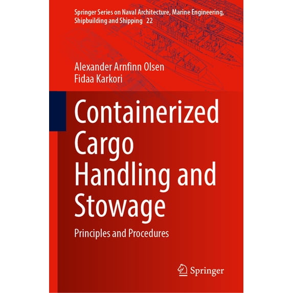 Springer Naval Architecture, Marine Engi Containerized Cargo Handling and Stowage: Principles and Procedures, Book 22, (Hardcover)