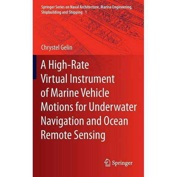 Springer Naval Architecture, Marine Engi A High-Rate Virtual Instrument of Marine Vehicle Motions for Underwater Navigation and Ocean Remote Sensing, Book 1, (Hardcover)